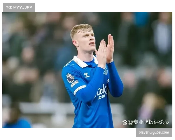 埃弗顿与门将皮克福德及后防核心完成续约合约延长至未来多个赛季